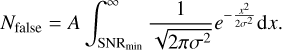 $\[N_{\text {false }}=A \int_{\mathrm{SNR}_{\min }}^{\infty} \frac{1}{\sqrt{2 \pi \sigma^2}} e^{-\frac{x^2}{2 \sigma^2}} \mathrm{~d} x.\]$