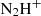 $ \mathrm{N}_{2}\mathrm{H}^{+} $