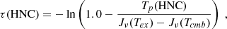 $$ \begin{aligned} \tau (\mathrm{HNC}) = -\ln \left(1.0 - \frac{T_p (\mathrm{HNC})}{J_{\nu }(T_{ex}) - J_\nu (T_{cmb})} \right)~, \end{aligned} $$