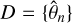 $D = \left\{ {{{\hat \theta }_n}} \right\}$