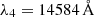 $ \lambda_4 = 14584\,{\AA} $