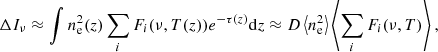 $$ \begin{aligned} \Delta I_{\nu } \approx \int n_{\rm {e}}^2(z)\sum _i F_i(\nu , T(z)) e^{-\tau (z)} \mathrm{{d}}z \approx D \left< n_{\rm {e}}^2 \right> \left< \sum _i F_i(\nu , T)\right>, \end{aligned} $$