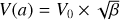 $\[V(a)=V_0 \times \sqrt{\beta}\]$