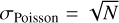 $\[\sigma_{\text {Poisson }}=\sqrt{N}\]$