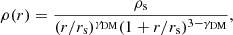 $$ \begin{aligned} \rho (r) = \frac{\rho _{\rm s}}{(r/r_{\rm s})^{\gamma _{\mathrm{DM}}}(1+r/r_{\rm s})^{3-\gamma _{\mathrm{DM}}}}, \end{aligned} $$