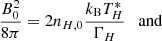 $$ \begin{aligned} \frac{B^2_0}{8\pi }&= 2 n_{H,0} \frac{k_{\rm B} T^{*}_{H}}{\Gamma _H} \quad \mathrm{and} \end{aligned} $$