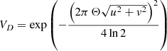 $$ V_D = \exp {\left(-\frac{\left(2\pi \,\Theta \sqrt{u^2+v^2}\right)^2}{4\ln 2}\right)} $$