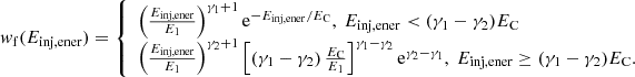 $$ \begin{aligned} w_{\rm f}(E_\mathrm{inj,ener} ) = \left\{ \begin{array}{l} \left(\frac{E_\mathrm{inj,ener} }{E_1}\right)^{\gamma _\mathrm{1} +1} \mathrm{e} ^{-E_\mathrm{inj,ener} /E_\mathrm{C} } ,\ E_\mathrm{inj,ener} < (\gamma _\mathrm{1} -\gamma _\mathrm{2} )E_\mathrm{C} \\ \left(\frac{E_\mathrm{inj,ener} }{E_1}\right)^{\gamma _\mathrm{2} +1} \left[ \left(\gamma _\mathrm{1} -\gamma _\mathrm{2} \right) \frac{E_\mathrm{C} }{E_1}\right]^{\gamma _\mathrm{1} -\gamma _\mathrm{2} } \mathrm{e} ^{\gamma _\mathrm{2} -\gamma _\mathrm{1} } ,\ E_\mathrm{inj,ener} \ge (\gamma _\mathrm{1} -\gamma _\mathrm{2} )E_\mathrm{C} . \end{array}\right. \end{aligned} $$