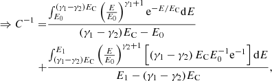 $$ \begin{aligned} \begin{aligned} \Rightarrow C^{-1} =&\frac{\int _{E_\mathrm{0} }^{(\gamma _\mathrm{1} -\gamma _\mathrm{2} )E_\mathrm{C} } \left(\frac{E}{E_\mathrm{0} }\right)^{\gamma _\mathrm{1} +1} \mathrm{e} ^{-E/E_\mathrm{C} } \mathrm{d} E}{(\gamma _\mathrm{1} -\gamma _\mathrm{2} )E_\mathrm{C} - E_\mathrm{0} } \\ +&\frac{\int _{(\gamma _\mathrm{1} -\gamma _\mathrm{2} )E_\mathrm{C} }^{E_\mathrm{1} } \left(\frac{E}{E_\mathrm{0} }\right)^{\gamma _\mathrm{2} +1} \left[\left(\gamma _\mathrm{1} -\gamma _\mathrm{2} \right) E_\mathrm{C} E_\mathrm{0} ^{-1}\mathrm{e} ^{-1}\right] \mathrm{d} E}{E_\mathrm{1} -(\gamma _\mathrm{1} -\gamma _\mathrm{2} )E_\mathrm{C} } , \end{aligned} \end{aligned} $$