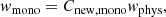 $$ \begin{aligned} w_\mathrm{mono} = C_\mathrm{new,mono} w_\mathrm{phys} ,\end{aligned} $$
