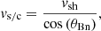 $$ \begin{aligned} v_\mathrm{s/c} = \frac{v_\mathrm{sh} }{\cos \left( \theta _{\rm Bn}\right)}, \end{aligned} $$