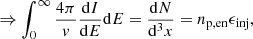 $$ \begin{aligned} \Rightarrow \int _0^\infty \frac{4\pi }{v}\frac{\mathrm{d} I}{\mathrm{d} E}\mathrm{d} E = \frac{\mathrm{d} N}{\mathrm{d} ^3 x} = n_{\rm p, en} \epsilon _{\rm inj}, \end{aligned} $$