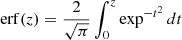 $ \mathrm{erf}(z) = \frac{2}{\sqrt{\pi}} \int_0^z \exp^{-t^2} dt $