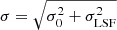 $ \sigma = \sqrt{\sigma_0^2 + \sigma_{\mathrm{LSF}}^2} $