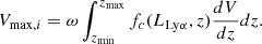 $$ \begin{aligned} V_{\mathrm{max},i} = \omega \int _{z_{\rm min}}^{z_{\rm max}} f_c(L_{\rm Ly\alpha },z) \frac{dV}{dz} dz. \end{aligned} $$