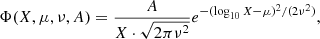 $$ \begin{aligned} \Phi (X,\mu ,\nu ,A) = \frac{A}{X \cdot \sqrt{2\pi \nu ^2}} e^{-(\log _{10}X-\mu )^2/(2\nu ^2)}, \end{aligned} $$