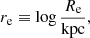 $$ \begin{aligned} r_{\mathrm{e} }&\equiv \log {\frac{R_{\mathrm{e} }}{\mathrm{kpc} }}, \end{aligned} $$