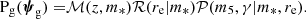 $$ \begin{aligned} \mathrm{P}_\mathrm{g} (\boldsymbol{\psi }_\mathrm{g} ) =&\mathcal{M} (z,m_*)\mathcal{R} (r_{\mathrm{e} }|m_*)\mathcal{P} (m_5,\gamma |m_*,r_{\mathrm{e} }). \end{aligned} $$