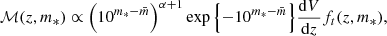 $$ \begin{aligned} \mathcal{M} (z,m_*) \propto \left(10^{m_*-\bar{m}}\right)^{\alpha +1}\exp {\left\{ -10^{m_*-\bar{m}}\right\} }\frac{\mathrm{d}V}{\mathrm{d}z}f_t(z,m_*), \end{aligned} $$