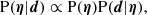 $$ \begin{aligned} \mathrm{P}(\boldsymbol{\eta }|\boldsymbol{d}) \propto \mathrm{P}(\boldsymbol{\eta })\mathrm{P}(\boldsymbol{d}|\boldsymbol{\eta }), \end{aligned} $$