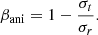 $$ \begin{aligned} \beta _{\mathrm{ani} } = 1 - \frac{\sigma _t}{\sigma _r}. \end{aligned} $$