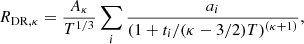 $$ \begin{aligned} R_{\mathrm{DR} ,\kappa }=\frac{A_{\kappa }}{T^{1/3}}\sum _i \frac{a_i}{(1+t_i/(\kappa -3/2)T)^{(\kappa +1)}}, \end{aligned} $$