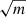 $ \sqrt{m} $