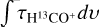 $\[\int \tau_{\mathrm{H}^{13} \mathrm{CO}^{+}} d v\]$