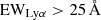 $ \mathrm{EW_{Ly\alpha}} > 25\,\AA $