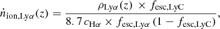 $$ \begin{aligned} {\dot{n}_{\rm ion, Ly\alpha }(z) = \frac{\rho _{\rm Ly\alpha } (z) \, \times {f_{\rm esc,LyC}}}{8.7 \, c_{\rm H\alpha } \times {f_{\rm esc,Ly\alpha }}\, (1-{f_{\rm esc,LyC}})}}, \end{aligned} $$
