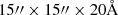 $ 15{{\prime\prime}}\times 15{{\prime\prime}}\times 20\AA $