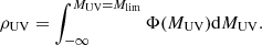 $$ \begin{aligned} \rho _{\rm UV} = \int _{-\infty }^{M_{\rm UV}=M_{\rm lim}} \Phi (M_{\rm UV}) \mathrm{d}M_{\rm UV}. \end{aligned} $$