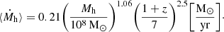 $$ \begin{aligned} \langle \dot{M}_{\rm h} \rangle = 0.21 \bigg (\frac{M_{\rm h}}{10^8\,\mathrm{M}_{\odot }}\bigg )^{1.06} \bigg (\frac{1+z}{7}\bigg )^{2.5} \bigg [\frac{\mathrm{M}_{\odot }}{\mathrm{yr}}\bigg ]\cdot \end{aligned} $$