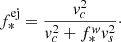 $$ \begin{aligned} f_{*}^\mathrm{ej} = \frac{v_c^2}{v_c^2 + f_*^{ w} v_s^2}\cdot \end{aligned} $$