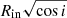 $ R_{\mathrm{in}} \sqrt{\cos i} $