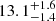 $ 13.1^{+1.6}_{-1.4} $