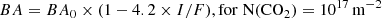 $$ \begin{aligned}&BA = BA_{\rm 0} \times (1 - 4.2 \times I/F), \mathrm{for\; N(CO_2) = 10^{17}\,m^{-2}} \end{aligned} $$