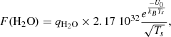 $$ \begin{aligned}&F(\mathrm{H_2O}) = q_{\rm H_2O} \times 2.17~10^{32} \frac{e^{\frac{-U_0}{k_B T_s}}}{\sqrt{T_s}}, \end{aligned} $$