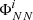 $ \Phi_{NN}^{i} $