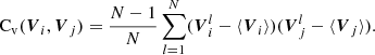 $$ \begin{aligned} \mathrm{C_{\rm v }}(\boldsymbol{V}_{i},\boldsymbol{V}_{j}) = \dfrac{N-1}{N} \sum _{l = 1}^{N} (\boldsymbol{V}^l_i-\langle \boldsymbol{V}_i\rangle ) (\boldsymbol{V}^l_j-\langle \boldsymbol{V}_{j}\rangle ). \end{aligned} $$
