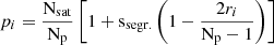 $$ \begin{aligned} p_{i} = \frac{\mathrm{N}_{\rm sat}}{\mathrm{N}_{\rm p}} \left[1+ {\mathrm{s}_{\rm segr.}}\left(1-\frac{2 r_i}{\mathrm{N}_{\mathrm{p}} - 1}\right)\right] \end{aligned} $$