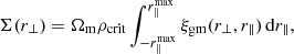 $$ \begin{aligned} \Sigma (r_\perp ) = \Omega _\mathrm{m} \rho _\mathrm{crit} \int _{-r_{\parallel }^{\mathrm{max} }}^{r_{\parallel }^{\mathrm{max} }} \xi _\mathrm{gm} (r_\perp , r_\parallel )\,\mathrm{d} r_\parallel , \end{aligned} $$