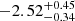 $ -2.52^{+0.45}_{-0.34} $