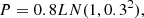 $$ \begin{aligned} P = 0.8LN(1, 0.3^2), \end{aligned} $$