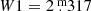 $ W1=2{{\overset{\text{ m}}{.}}}317 $