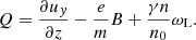 $$ \begin{aligned} Q= \frac{\partial u_y}{\partial z} - \frac{e}{m}B + \frac{\gamma n}{n_0}\omega _{\rm L}. \end{aligned} $$