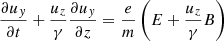 $$ \begin{aligned} \frac{\partial u_y}{\partial t} + \frac{u_z}{\gamma }\frac{\partial u_y}{\partial z}&= \frac{e}{m}\left(E+\frac{u_z}{\gamma }B\right) \end{aligned} $$
