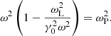 $$ \begin{aligned} \omega ^2 \left( 1 - \frac{\omega _{\rm L}^2}{\gamma _0^2\omega ^2} \right) = \omega _{\rm P}^2 . \end{aligned} $$