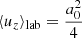 $$ \begin{aligned} \langle u_z \rangle _{\rm lab}&= \frac{a_0^2}{4} \end{aligned} $$