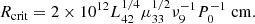 $$ \begin{aligned} R_{\rm crit} = 2 \times 10^{12} L_{42}^{1/4} \mu _{33}^{1/2} \nu _9^{-1} P_0^{-1} \mathrm{\; cm} . \end{aligned} $$